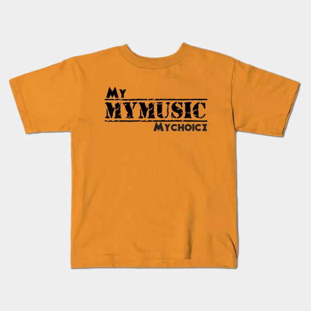 My music my choice Kids T-Shirt by musicanytime